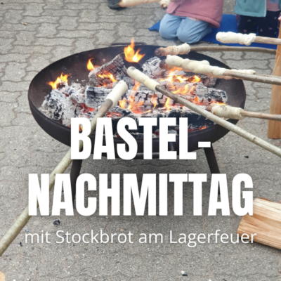 Bastelnachmittag mit Stockbrot am Lagerfeuer